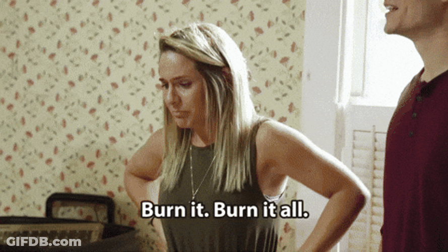 Burn It Burn It All GIF