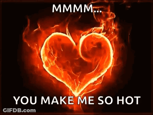 Burning Heart Saying You Make Me So Hot GIF