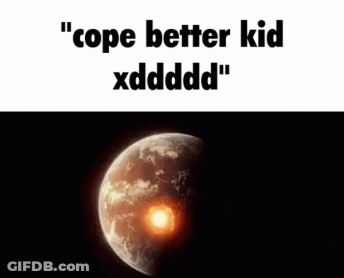 Burning Planet Cope Better Kid Xdddd GIF