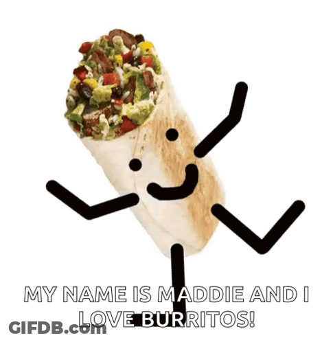 Burrito With Arms And Legs Saying My Name Is Maddie And I Love Burritos GIF