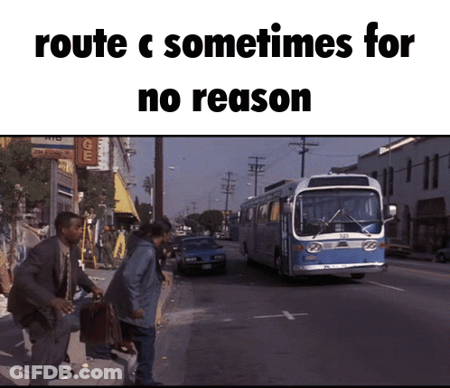 Bus Saying Route C Sometimes For No Reason GIF