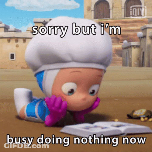 Busy Doing Nothing GIF