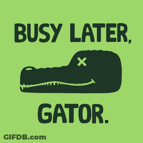 Busy Later Alligator X Eyes GIF