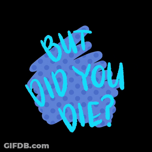 But Did You Die Digital Art GIF