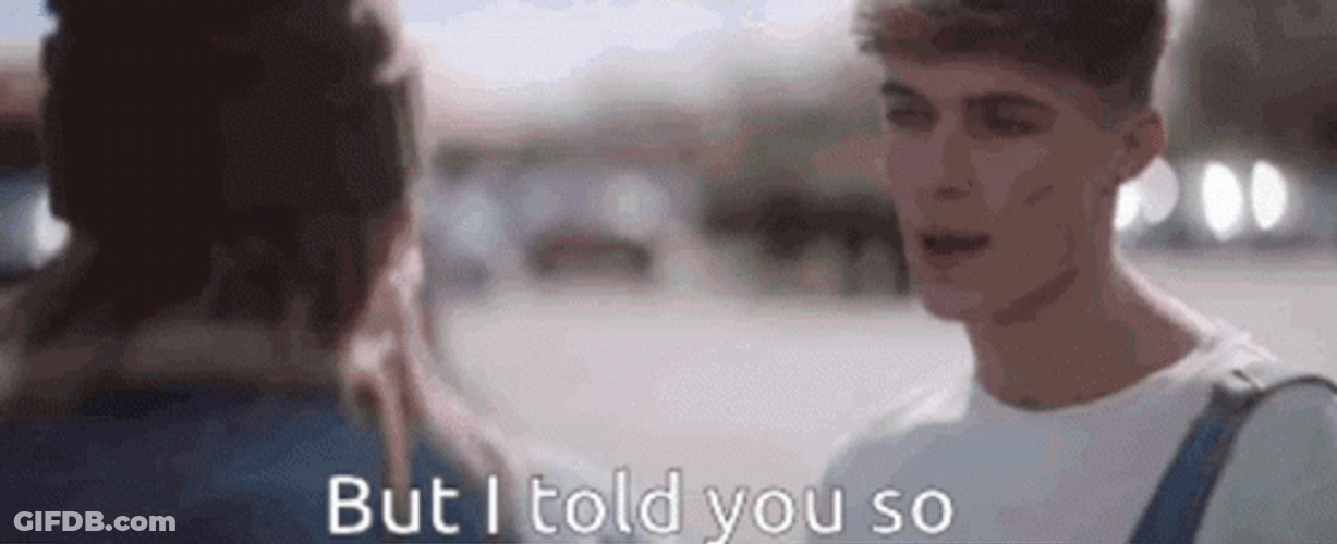 But I Told You So GIF