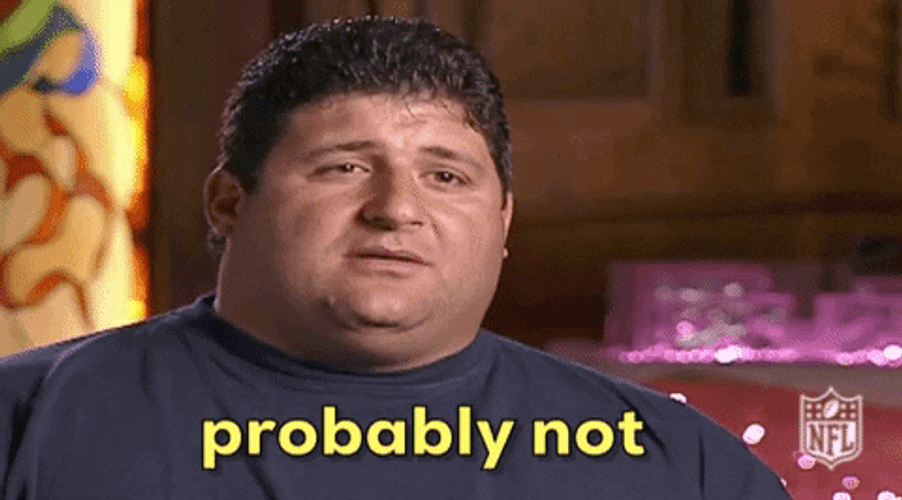 But Maybe Probably Not GIF