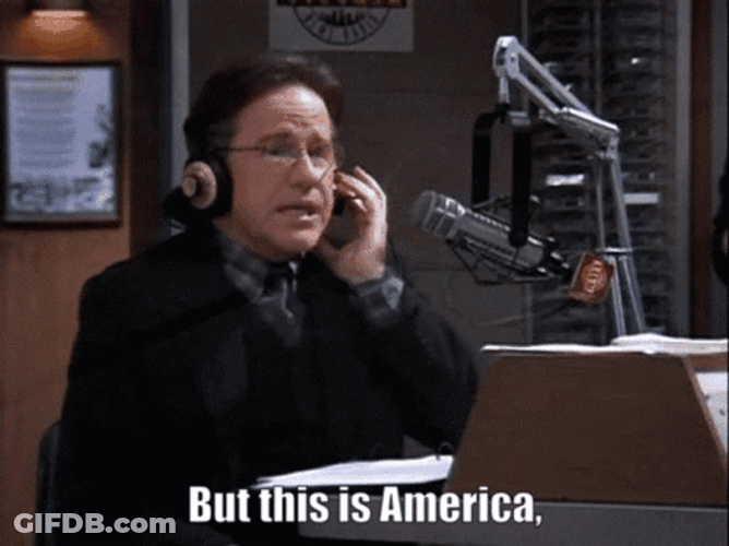 But This Is America And I Would Die GIF
