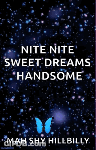Butterfly Nite Nite Sweet Dreams Handsome By Mah Shy Hillbilly GIF