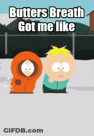 Butters Breath Got Me Like Written On A Cartoon Poster GIF
