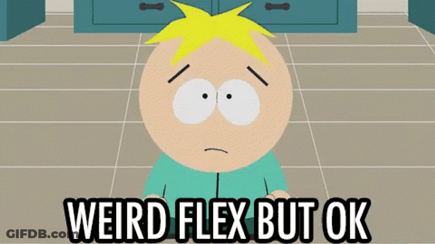 Butters Stotch Weird Flex But Ok GIF