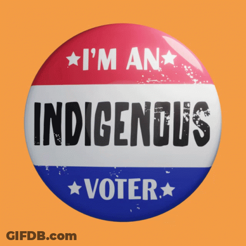 Button Saying I'm An Indigenous Voter GIF