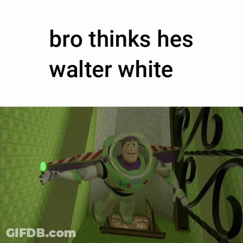 Buzz Lightyear Bro Thinks He's Walter White GIF