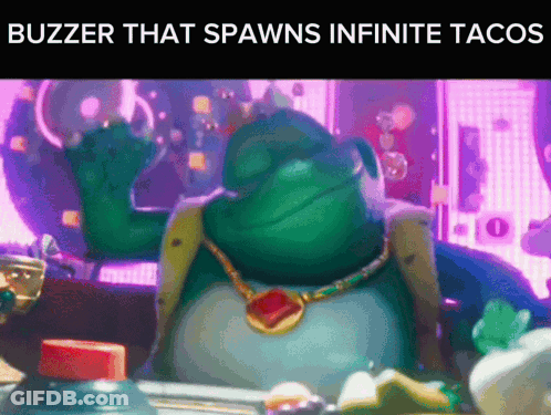 Buzzer Spawning Infinite Tacos Written On Screen GIF