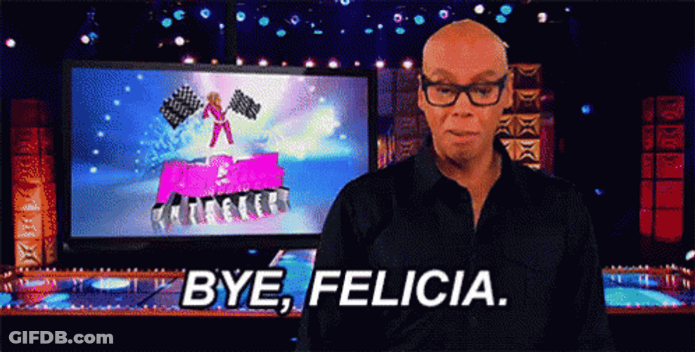 Bye Felicia RuPaul's Drag Race GIF