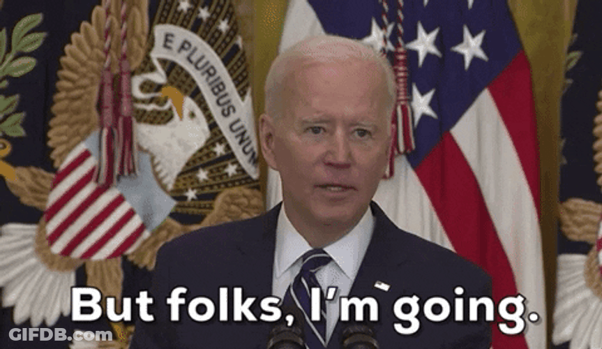 Bye Joe Biden Folks I'm Going GIF
