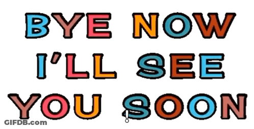 Bye Now I'll See You Soon GIF
