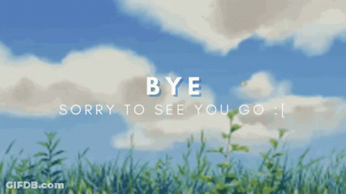 Bye Sorry To See You Go Is Written On A Blue Background GIF