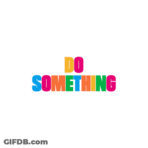 C'mon Do Something Colorful Letters GIF