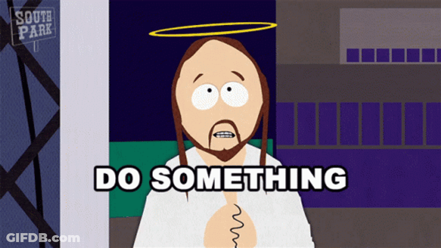 C'mon Do Something South Park Jesus GIF