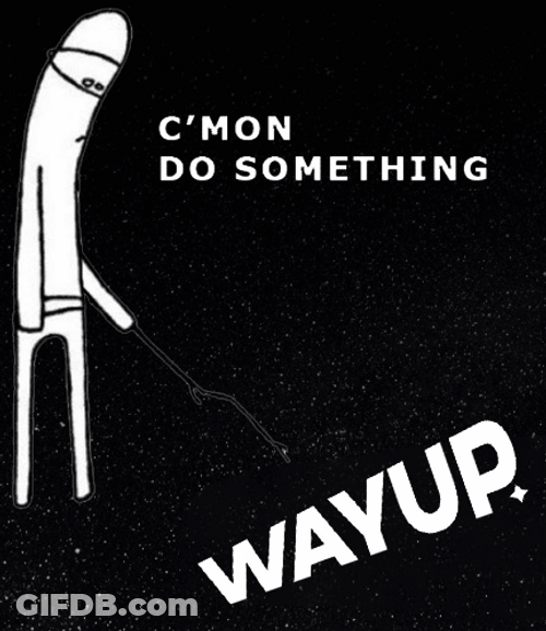 C'mon Do Something Way Up GIF