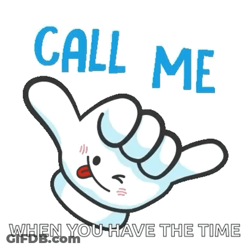 Call Me When You Have The Time GIF