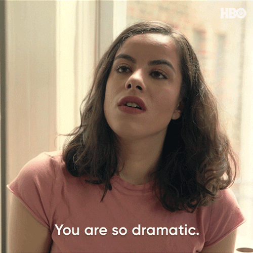 Calm Down You're So Drama Queen GIF
