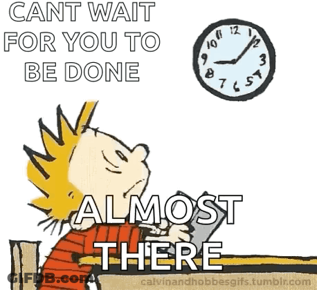 Calvin And Hobbes Saying Cant Wait For You To Be Done GIF