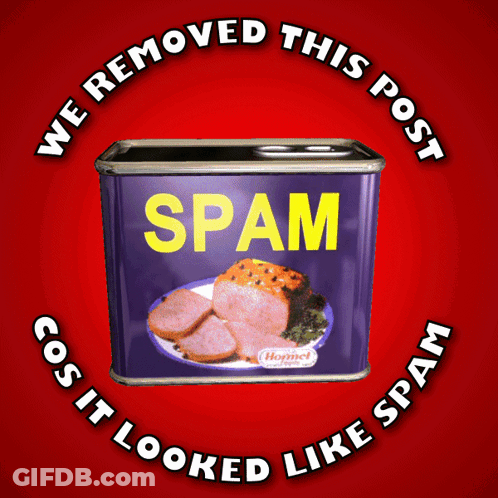 Can Of Spam Saying We Removed This Post Cost It Looked Like Spam GIF