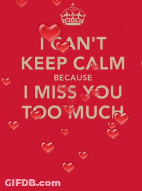 Can't Keep Calm I Miss You GIF