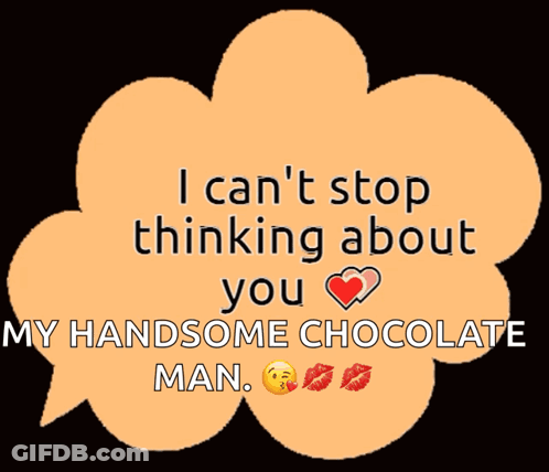 Can't Stop Thinking About You My Handsome Chocolate Man GIF