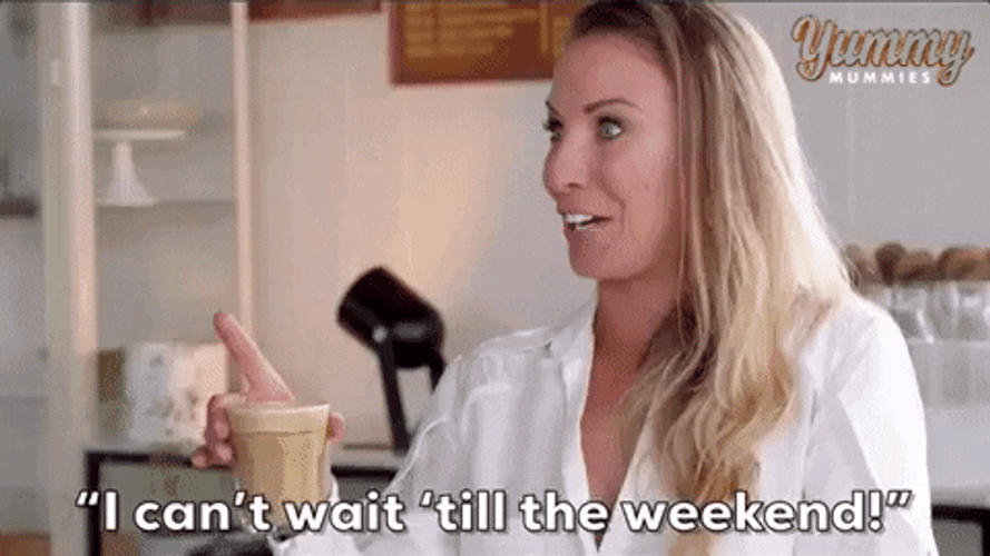 Can't Wait Till Weekend GIF