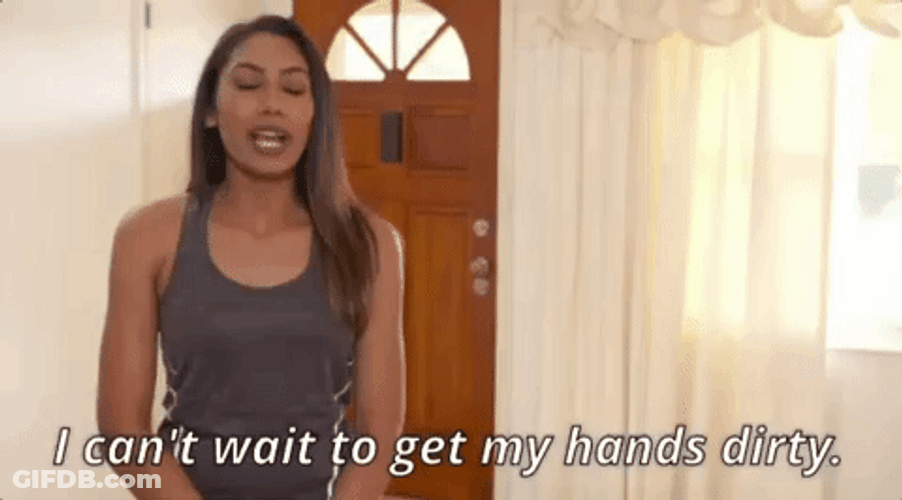Can't Wait To Get My Hands Dirty GIF