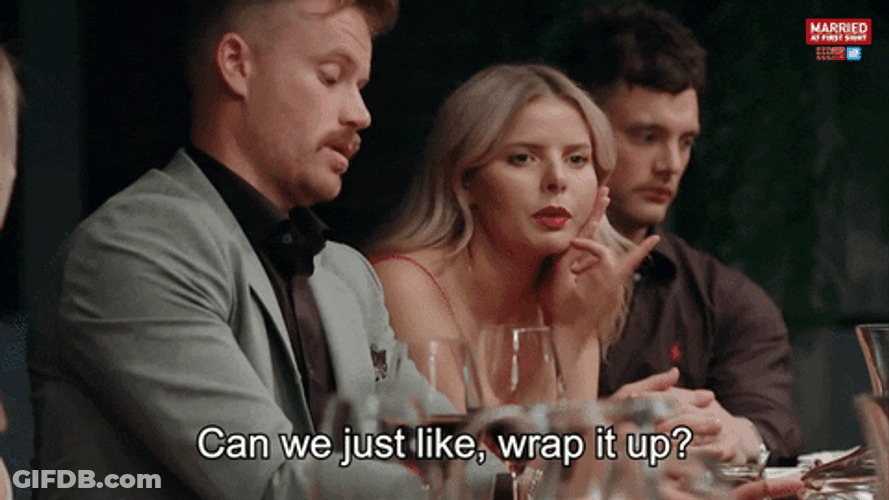 Can We Just Like Wrap It Up GIF