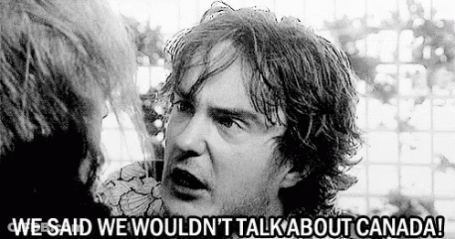 Canada Dont Talk About Canada GIF