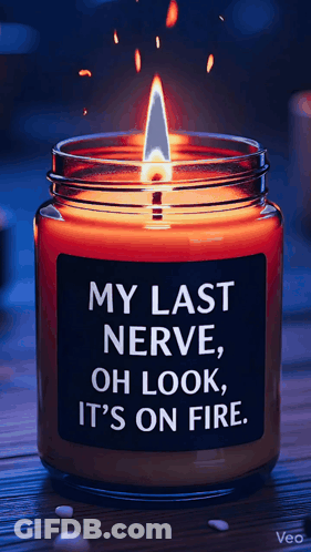 Candle Label My Last Nerve Oh Look It's On Fire GIF