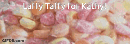 Candy With Laffy Taffy For Kathy GIF
