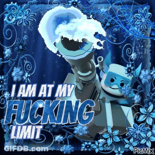 Cannon Saying I Am At My Fucking Limit GIF