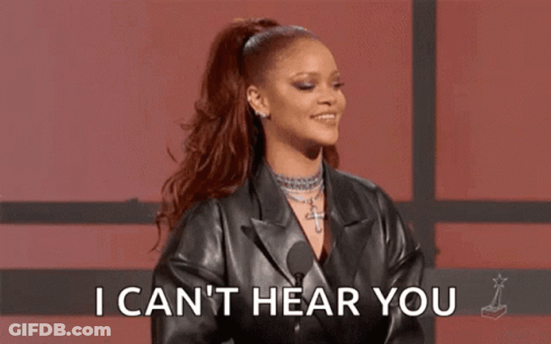 Cant Hear You Rihanna GIF