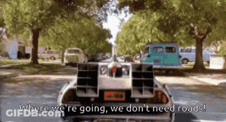 Car Driving Where We're Going We Don't Need Roads GIF