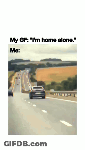 Car On Highway My GF I'm Home Alone GIF