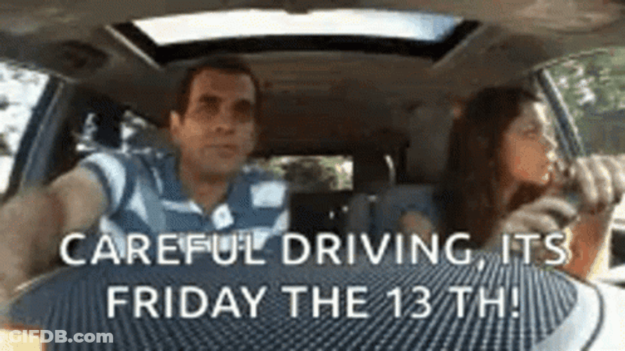 Careful Driving Its Friday The 13Th Meme GIF