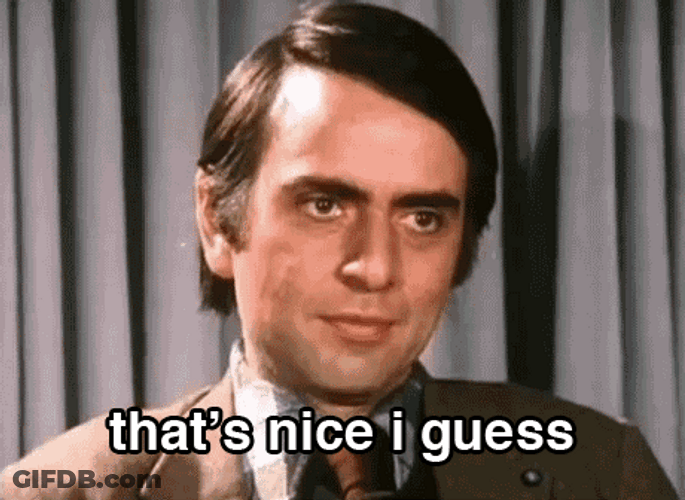 Carl Sagan Thats Nice I Guess GIF