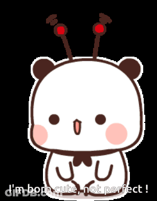 Cartoon Bear Says I'm Born Cute Not Perfect GIF