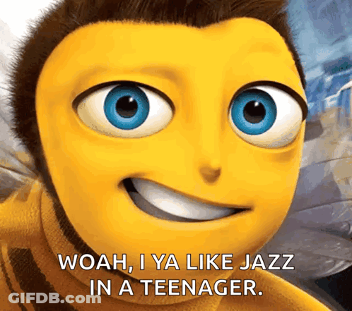 Cartoon Bee Saying Woah I Ya Like Jazz GIF