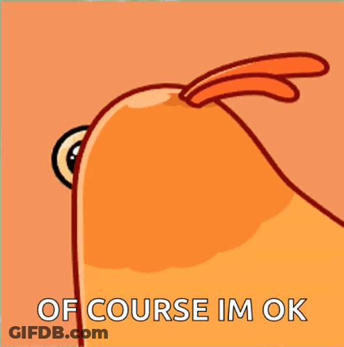 Cartoon Bird Saying Of Course Im Ok GIF