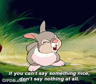 Cartoon Bunny Saying If You Can't Say Something Nice Don't Say Nothing At All GIF