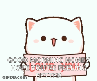 Cartoon Cat Holding Sign Good Morning Honey Hope You're Feeling Better GIF