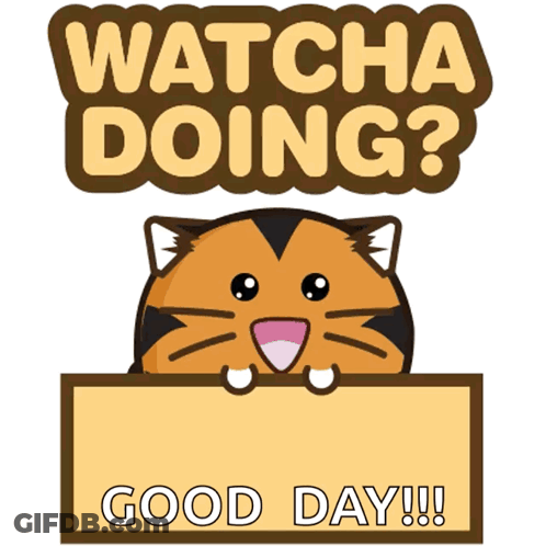 Cartoon Cat Peeking Over Sign Saying Watcha Doing Good Day GIF