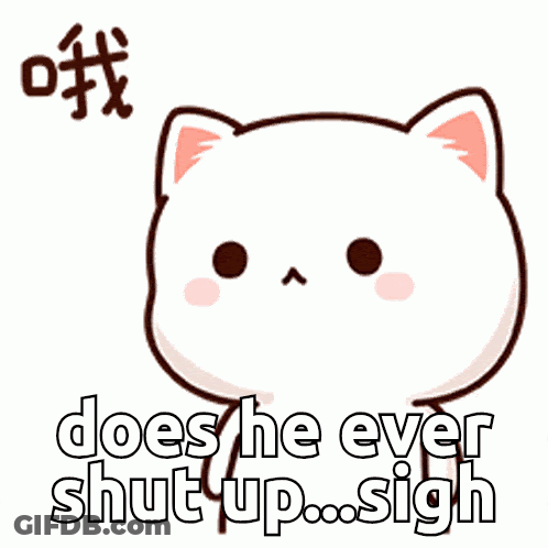Cartoon Cat Saying Does He Ever Shut Up Sigh GIF