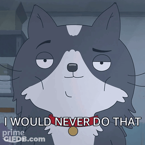 Cartoon Cat Saying I Would Never Do That GIF